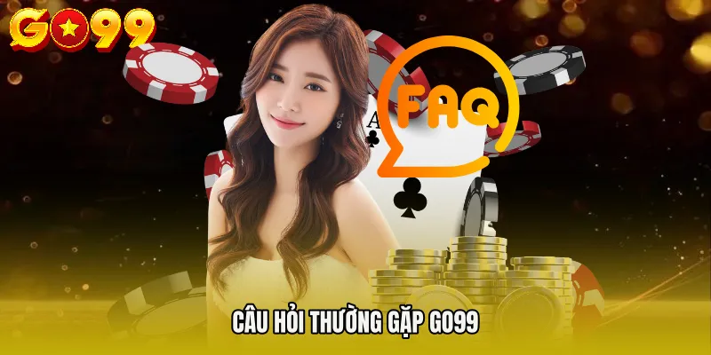 Câu hỏi thường gặp GO99