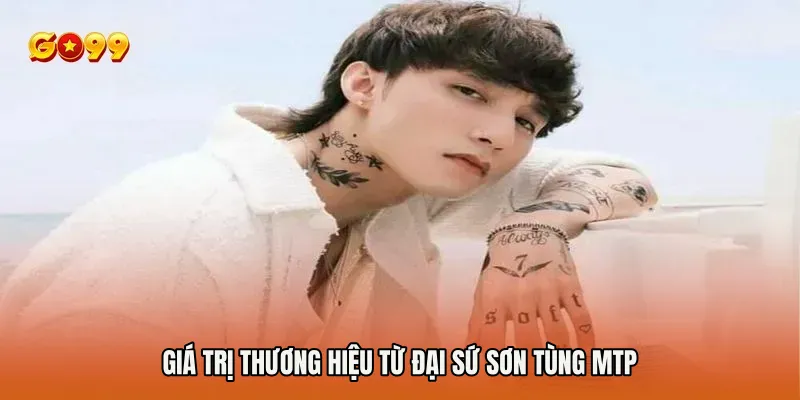 Giá trị thương hiệu từ Đại sứ Sơn Tùng MTP