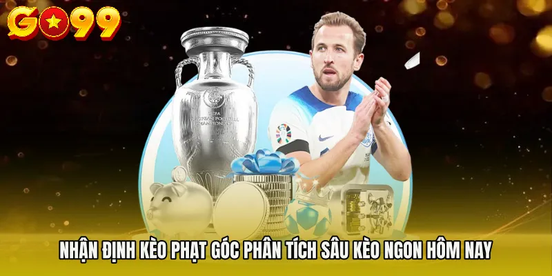 Nhận Định Kèo Phạt Góc Phân Tích Sâu Kèo Ngon Hôm Nay