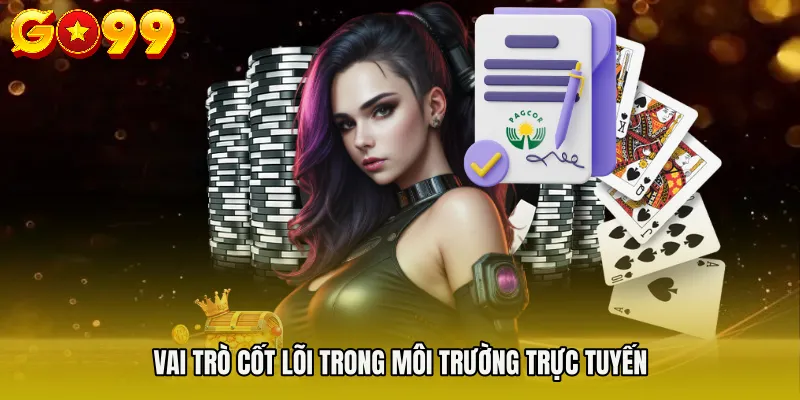 Vai trò cốt lõi trong môi trường trực tuyến